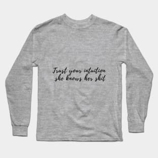 Trust your intuition Long Sleeve T-Shirt